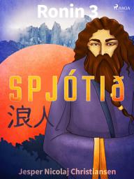 Icon image Ronin 3 - Spjótið: Bindi 3