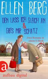 Icon image Den lass ich gleich an & Gib's mir Schatz: Zwei Romane in einem E-Book, Ausgabe 2