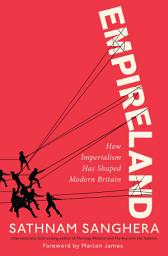 Icon image Empireland: How Imperialism Has Shaped Modern Britain