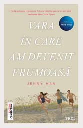 Icon image Vara in care am devenit frumoasa