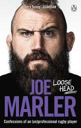 Icon image Loose Head: Confessions of an (un)professional rugby player