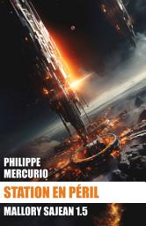 Icon image Station en péril: Space opera & action (Mallory Sajean 1.5)
