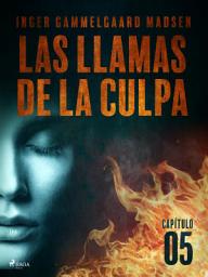 Icon image Las llamas de la culpa - Capítulo 5