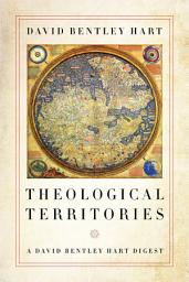 Icon image Theological Territories: A David Bentley Hart Digest
