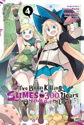 Icon image I've Been Killing Slimes for 300 Years and Maxed Out My Level: I've Been Killing Slimes for 300 Years and Maxed Out My Level, Vol. 4 (manga)