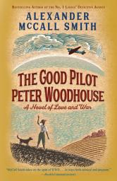 Icon image The Good Pilot Peter Woodhouse: A Novel