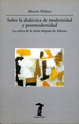 Icon image Sobre la dialéctica de modernidad y portmodernidad: La crítica de la razón después de Adorno