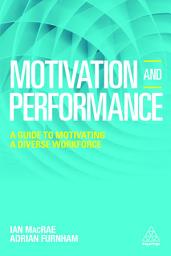 Icon image Motivation and Performance: A Guide to Motivating a Diverse Workforce