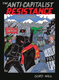 Icon image The Anti-Capitalist Resistance Comic Book: From the WTO to the G20