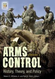 Icon image Arms Control: History, Theory, and Policy [2 volumes]