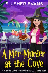 Icon image A Mer-Murder at the Cove: A Paranormal Cozy Mystery with Witches