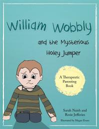 Icon image William Wobbly and the Mysterious Holey Jumper: A story about fear and coping