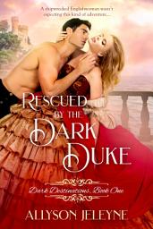 Icon image Rescued by the Dark Duke: Victorian Historical Romance