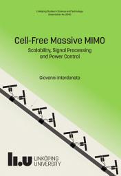 Icon image Cell-Free Massive MIMO: Scalability, Signal Processing and Power Control