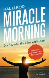 Icon image Miracle Morning: Die Stunde, die alles verändert - Erweiterte und aktualisierte Neuausgabe