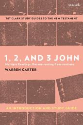 Icon image 1, 2, and 3 John: An Introduction and Study Guide: Multiple Readings, Deconstructing Constructions
