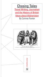 Icon image Chasing Tales: Travel Writing, Journalism and the History of British Ideas about Afghanistan