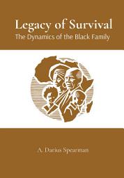 Icon image Legacy of Survival: The Dynamics of the Black Family