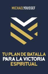 Icon image Tu plan de batalla para la victoria espiritual