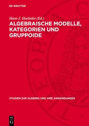 Icon image Algebraische Modelle, Kategorien und Gruppoide