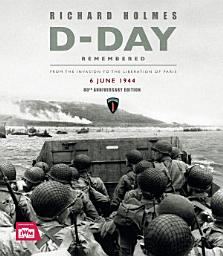 Icon image D-Day Remembered: From the Invasion to the Liberation of Paris – 80th Anniversary Edition