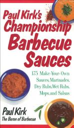 Icon image Paul Kirk's Championship Barbecue Sauces: 175 Make-Your-Own Sauces, Marinades, Dry Rubs, Wet Rubs, Mops and Salsas