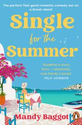 Icon image Single for the Summer: A feel-good holiday romance from the Queen of Greek romcoms