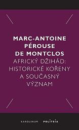 Icon image Africký džihád: Historické kořeny a současný význam