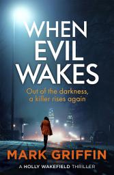 Icon image When Evil Wakes: The serial killer thriller that will have you gripped