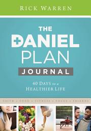 Icon image The Daniel Plan Journal: 40 Days to a Healthier Life