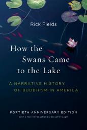 Icon image How the Swans Came to the Lake: A Narrative History of Buddhism in America