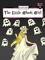 Icon image The Little Ghost Girl: Diary of a Cute, Spooky Teenage Girl (Adventure Stories for Kids)
