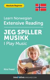 Icon image Norwegian Extensive Reading: I PLAY MUSIC: Level 1