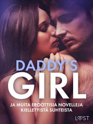 Icon image Daddy's Girl ja muita eroottisia novelleja kielletyistä suhteista