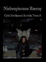 Icon image Niebezpieczne rzeczy (związani krwią tom 3): Cykl związani krwią tom 3