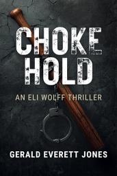 Icon image Choke Hold: An Eli Wolff Thriller