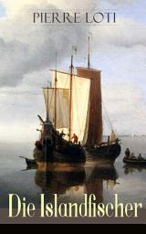 Icon image Die Islandfischer: Ein Seefahrer Roman des Autors von "Reise durch Persien", "Auf fernen Meeren" und "Die Entzauberten"