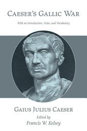Icon image Caesar's Gallic War: With an Introduction, Notes, and Vocabulary