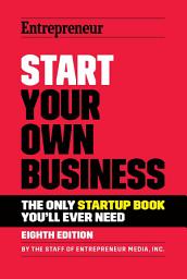 Icon image Start Your Own Business: The Only Startup Book You'll Ever Need