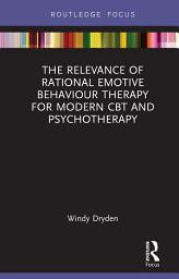 Icon image The Relevance of Rational Emotive Behaviour Therapy for Modern CBT and Psychotherapy
