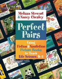 Icon image Perfect Pairs, K-2: Using Fiction & Nonfiction Picture Books to Teach Life Science, K-2