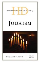 Icon image Historical Dictionary of Judaism: Edition 4