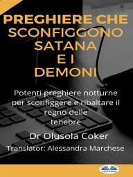 Icon image Preghiere che sconfiggono satana e i demoni: Potenti preghiere notturne per sconfiggere e ribaltare il regno delle tenebre