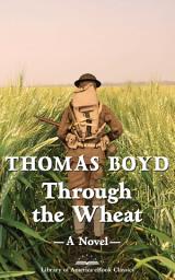 Icon image Through the Wheat: A Novel: A Library of America eBook Classic