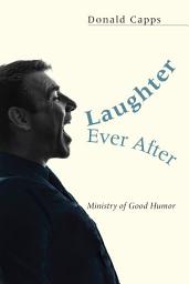 Icon image Laughter Ever After: Ministry of Good Humor