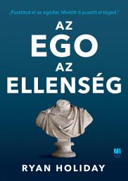 Icon image Az ego az ellenség: Pusztítsd el az egódat. Mielőtt ő pusztít el téged.