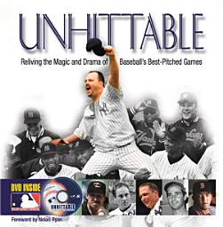 Icon image Unhittable: Reliving the Magic and Drama of Baseball's Best-Pitched Games