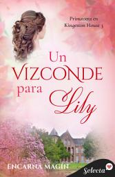 Icon image Un vizconde para Lily (Primavera en Kingeston House 3)