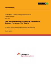 Icon image Zwei getrennte Welten? Italienische Geschichte in Giuseppe Tornatores Film "Baarìa": Ein Dialog zwischen Geschichtswissenschaft und Kunst