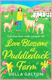 Icon image Love Blossoms at Puddleduck Farm: An uplifting romantic read from Della Galton